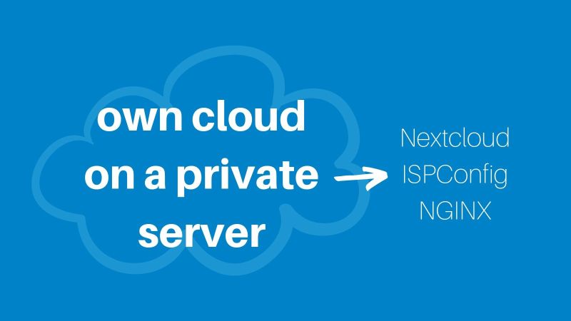 Nextcloud 16 or Nextcloud 17 and ISPConfig 3 PHP NGINX directives