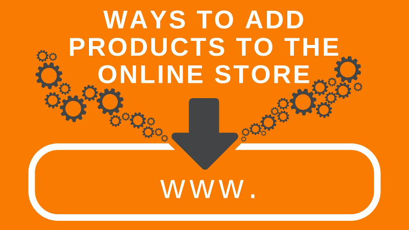 Ways to add products to the online store